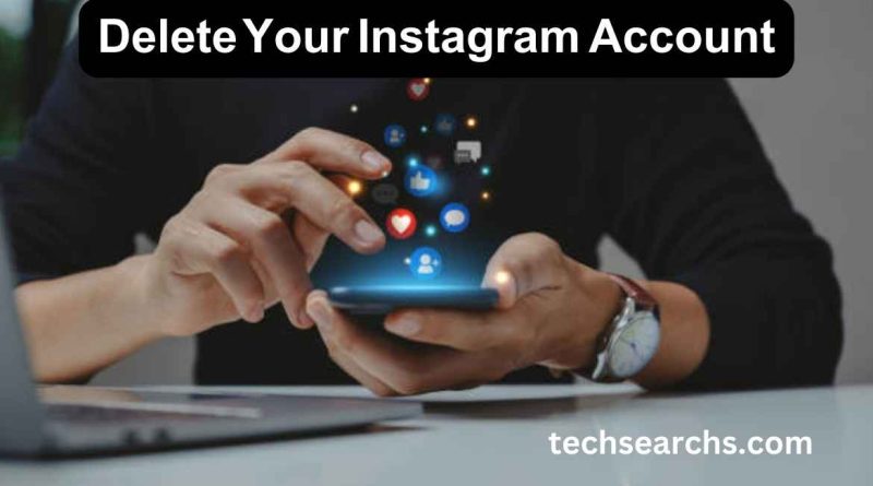 How to Delete Your Instagram Account: Quick and Easy Methods