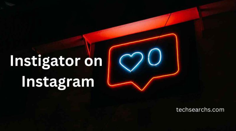 How to Effective Instigator on Instagram: Strategies for Success