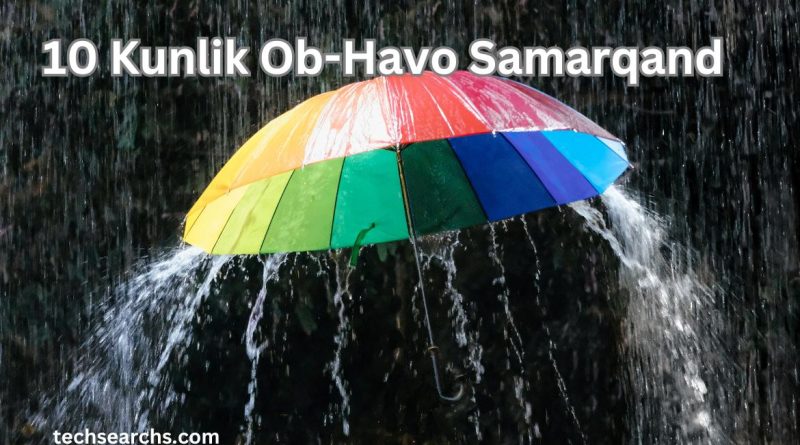 10 Kunlik Ob-Havo Samarqand: Qanday Ko‘rinadi