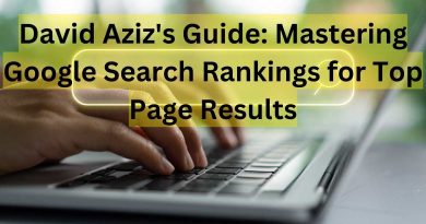 David Aziz's Guide: Mastering Google Search Rankings for Top Page Results
