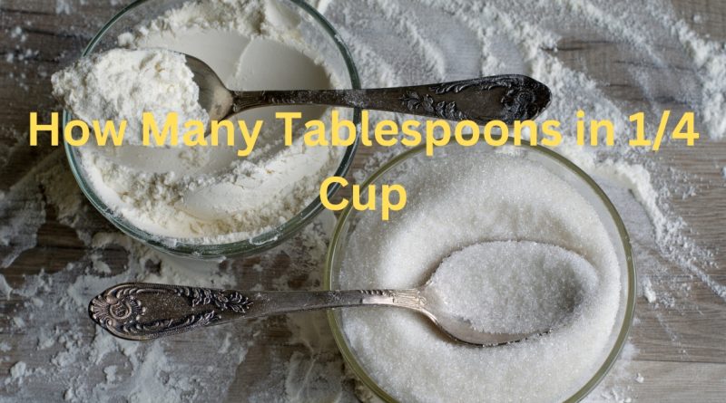How Many Tablespoons in 1/4 Cup: A Comprehensive Guide