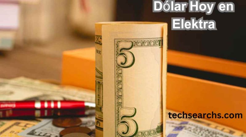 Precio del Dólar Hoy en Elektra: Guía para Inversionistas y Viajeros