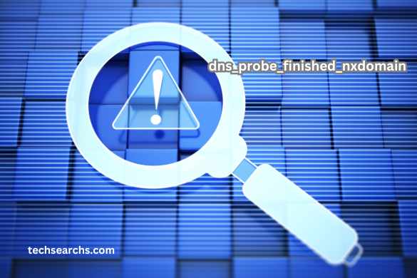 How to Fix DNS_PROBE_FINISHED_NXDOMAIN