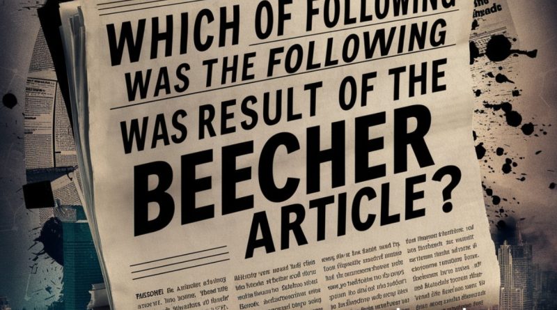 Which of the Following Was the Result of the Beecher Article?