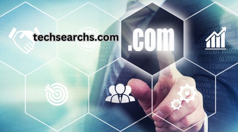 TechSearchs.com: Your Ultimate Destination for Technology Insights