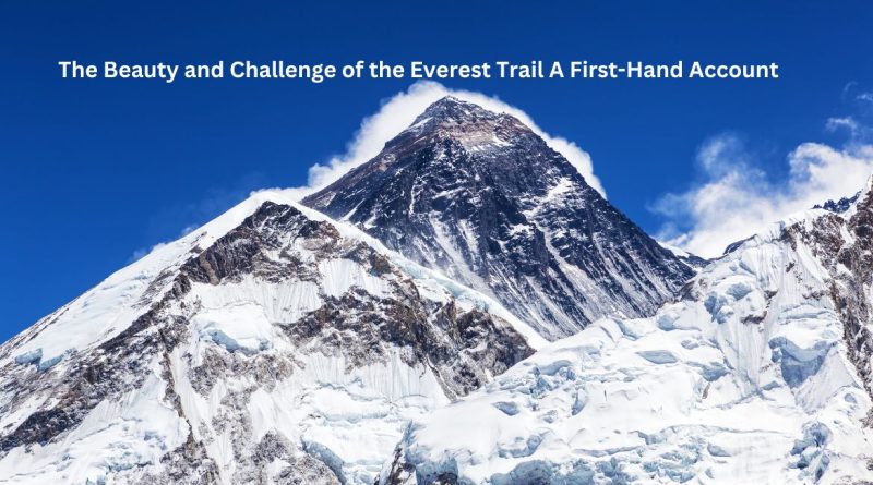 The Beauty and Challenge of the Everest Trail A First-Hand Account